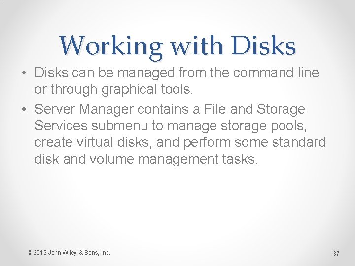 Working with Disks • Disks can be managed from the command line or through