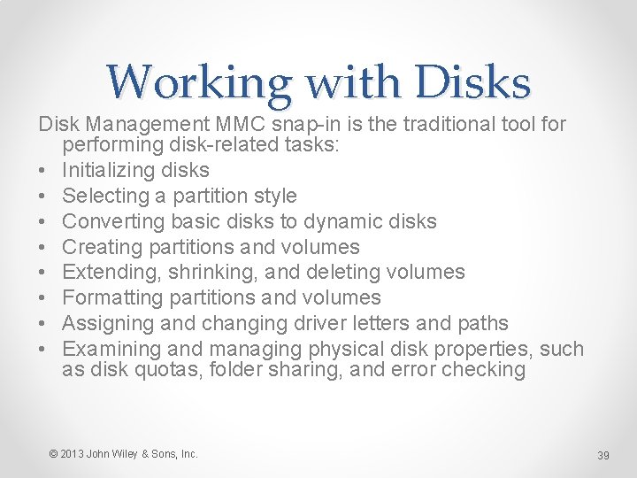 Working with Disks Disk Management MMC snap-in is the traditional tool for performing disk-related