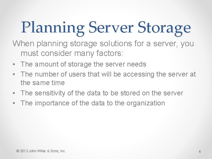 Planning Server Storage When planning storage solutions for a server, you must consider many