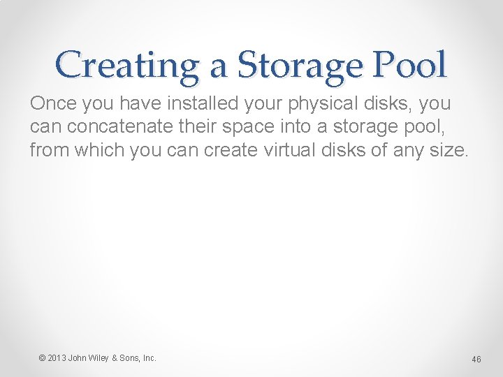 Creating a Storage Pool Once you have installed your physical disks, you can concatenate