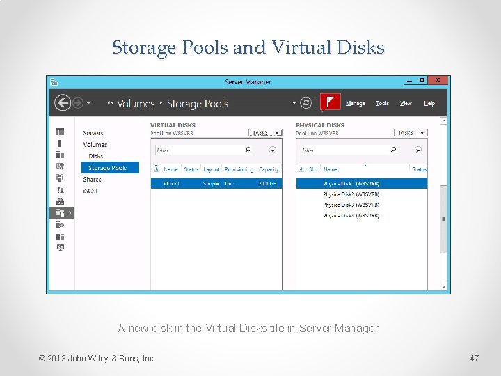 Storage Pools and Virtual Disks A new disk in the Virtual Disks tile in