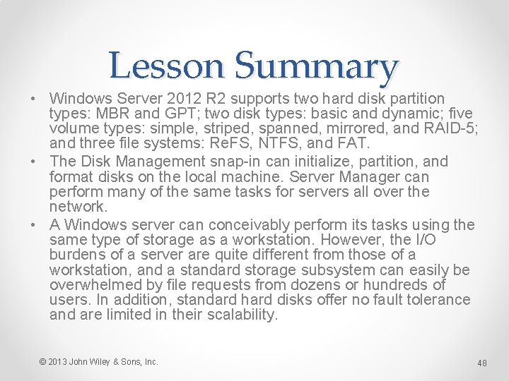 Lesson Summary • Windows Server 2012 R 2 supports two hard disk partition types: