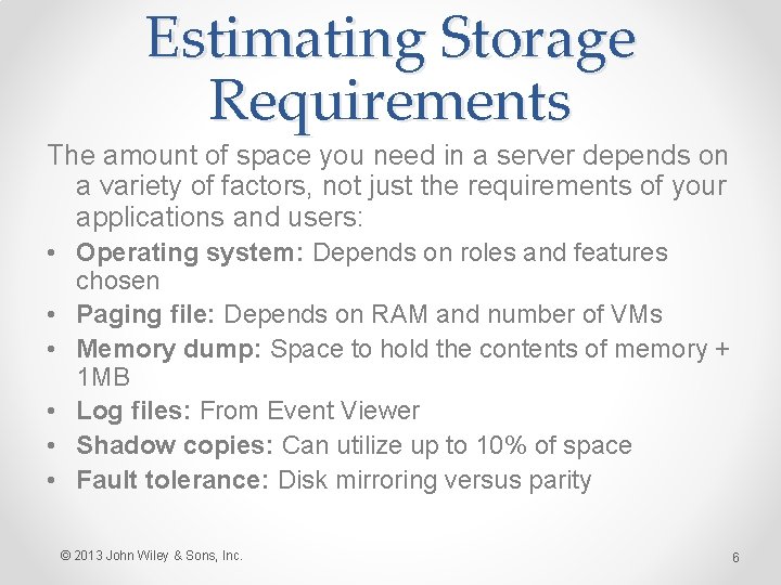 Estimating Storage Requirements The amount of space you need in a server depends on