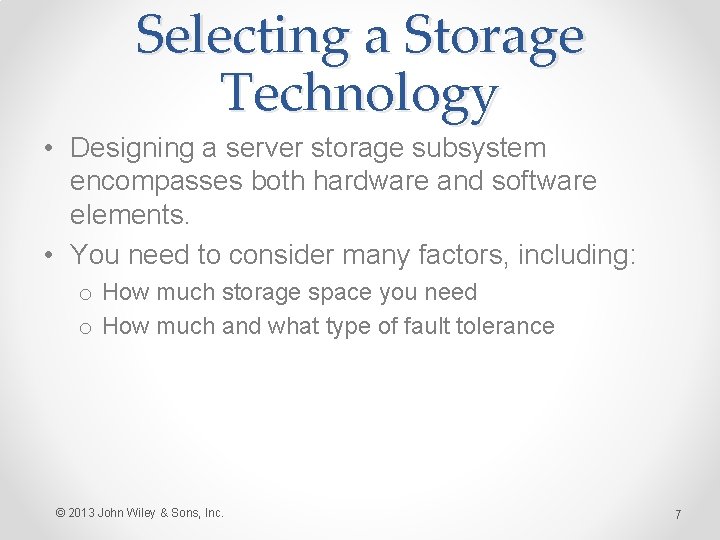 Selecting a Storage Technology • Designing a server storage subsystem encompasses both hardware and