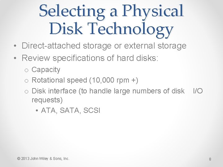 Selecting a Physical Disk Technology • Direct-attached storage or external storage • Review specifications