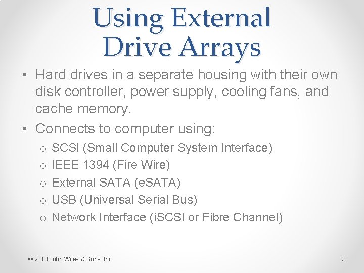 Using External Drive Arrays • Hard drives in a separate housing with their own