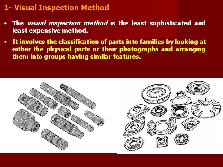 1 - Visual Inspection Method • The visual inspection method is the least sophisticated