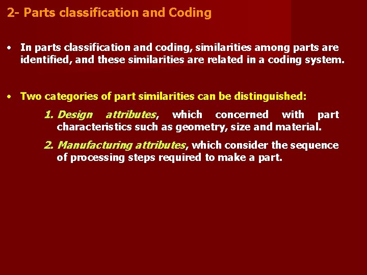 2 - Parts classification and Coding • In parts classification and coding, similarities among