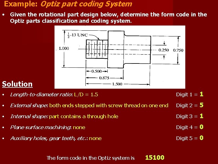 Example: Optiz part coding System • Given the rotational part design below, determine the