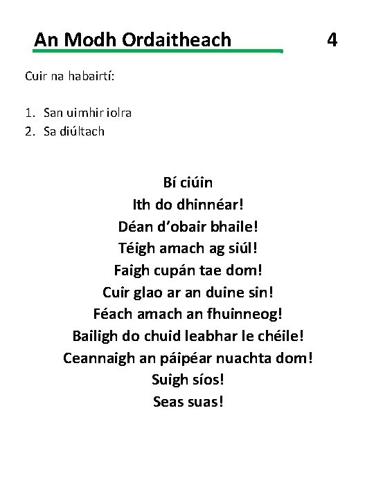 An Modh Ordaitheach Cuir na habairtí: 1. San uimhir iolra 2. Sa diúltach Bí