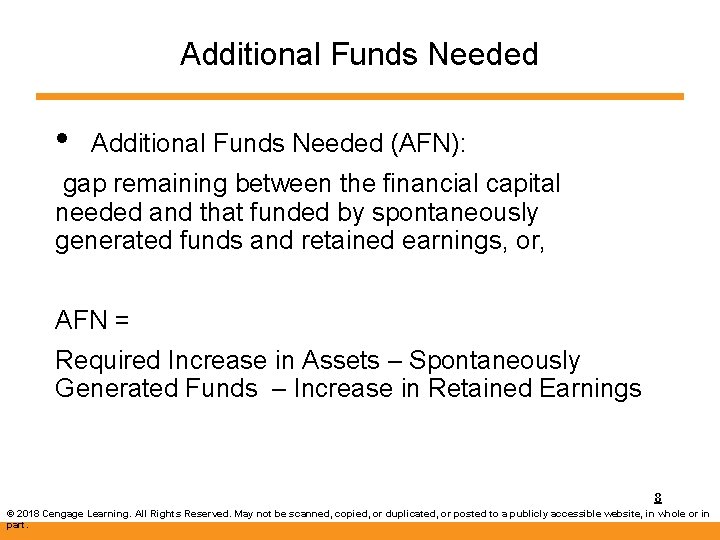 Additional Funds Needed • Additional Funds Needed (AFN): gap remaining between the financial capital