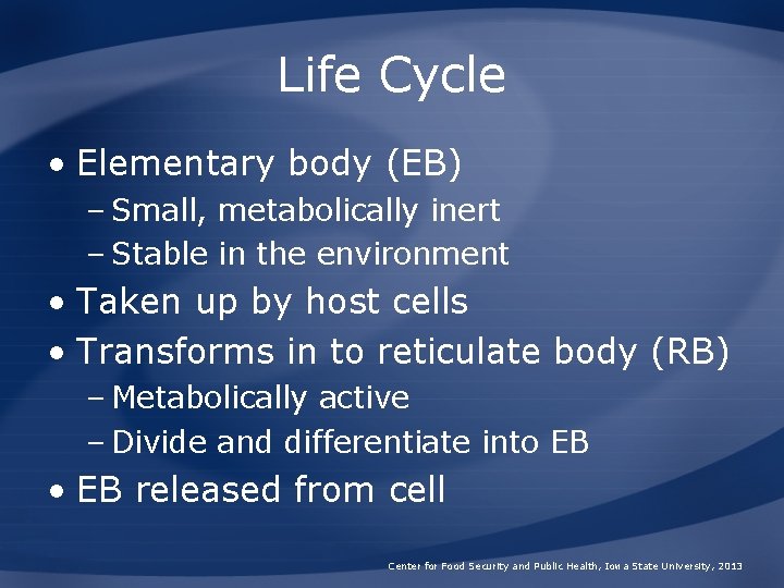 Life Cycle • Elementary body (EB) – Small, metabolically inert – Stable in the