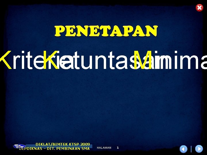 Kriteria Ketuntasan Minima DIKLAT/BIMTEK KTSP 2009 DEPDIKNAS – DIT. PEMBINAAN SMA HALAMAN 1 