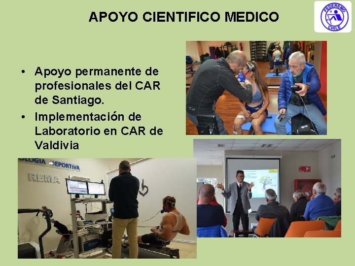 APOYO CIENTIFICO MEDICO • Apoyo permanente de profesionales del CAR de Santiago. • Implementación