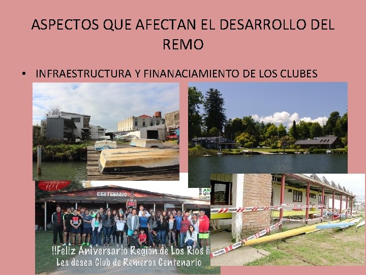 ASPECTOS QUE AFECTAN EL DESARROLLO DEL REMO • INFRAESTRUCTURA Y FINANACIAMIENTO DE LOS CLUBES