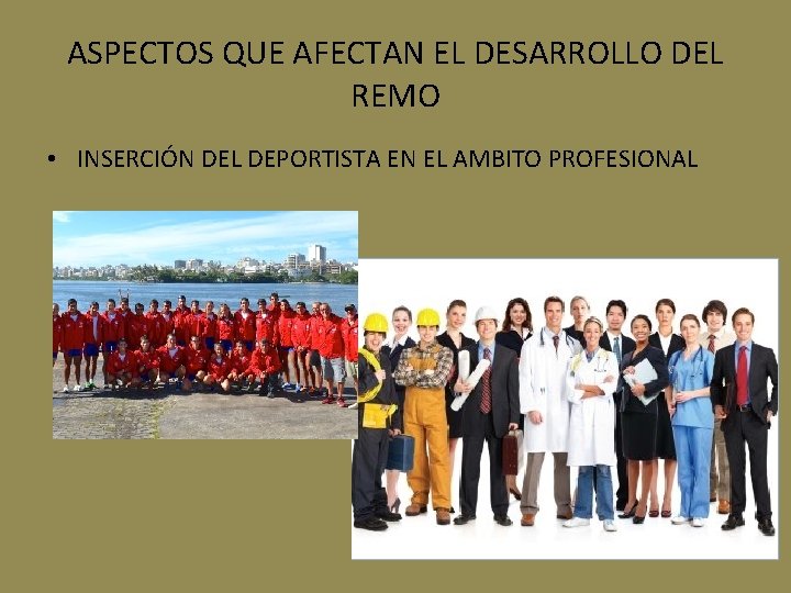 ASPECTOS QUE AFECTAN EL DESARROLLO DEL REMO • INSERCIÓN DEL DEPORTISTA EN EL AMBITO