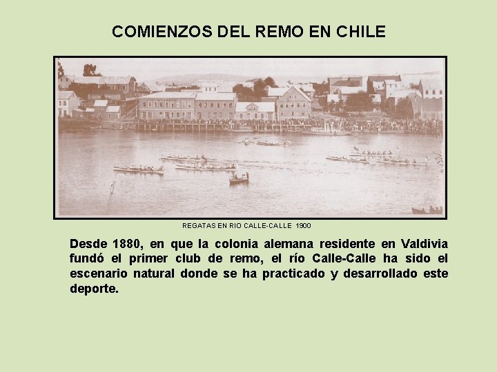 COMIENZOS DEL REMO EN CHILE REGATAS EN RIO CALLE-CALLE 1900 Desde 1880, en que