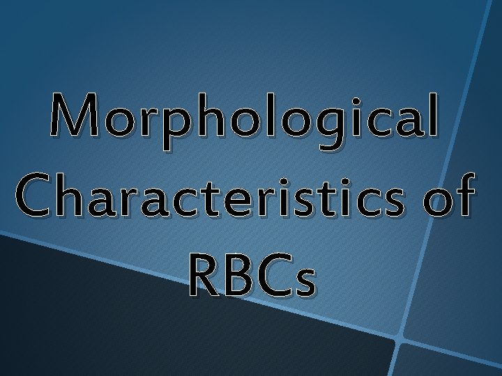 Morphological Characteristics of RBCs 