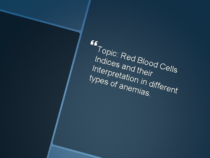  Topic : Red Indic es an Blood C ells Inter d t h