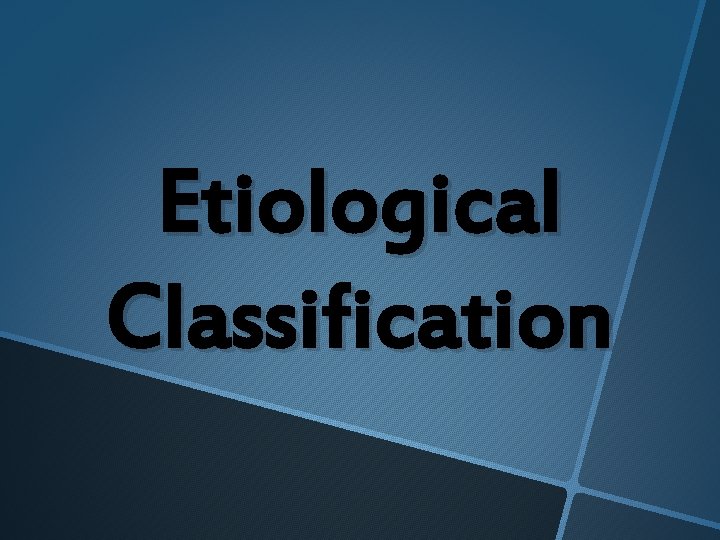 Etiological Classification 