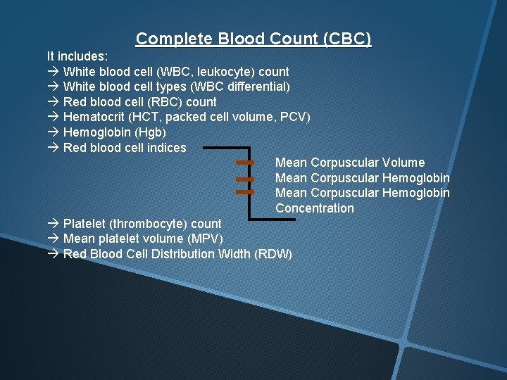Complete Blood Count (CBC) It includes: à White blood cell (WBC, leukocyte) count à