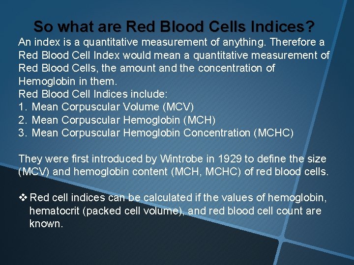 So what are Red Blood Cells Indices? An index is a quantitative measurement of