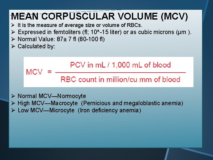 MEAN CORPUSCULAR VOLUME (MCV) Ø It is the measure of average size or volume