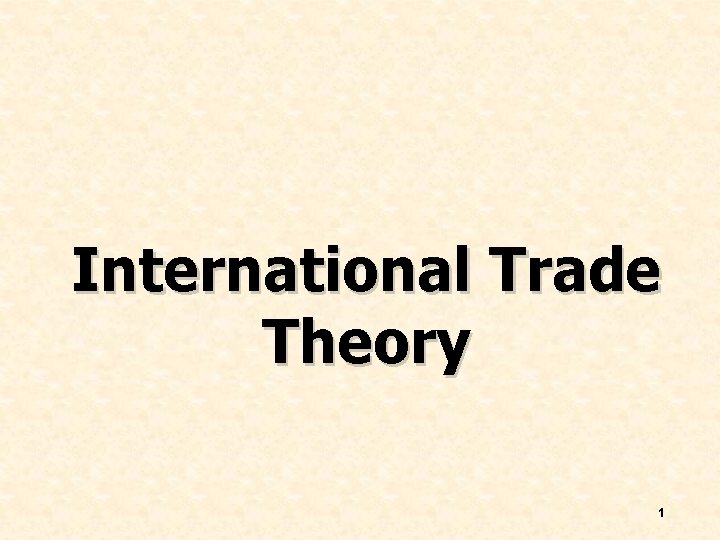 International Trade Theory 1 