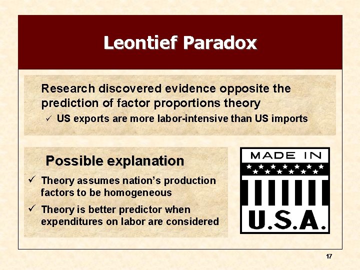 Leontief Paradox Research discovered evidence opposite the prediction of factor proportions theory ü US