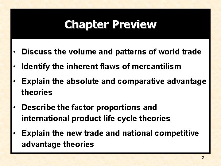 Chapter Preview • Discuss the volume and patterns of world trade • Identify the