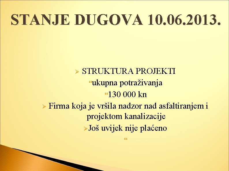 STANJE DUGOVA 10. 06. 2013. STRUKTURA PROJEKTI ukupna potraživanja 130 000 kn Ø Firma