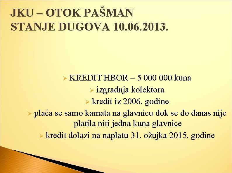 JKU – OTOK PAŠMAN STANJE DUGOVA 10. 06. 2013. KREDIT HBOR – 5 000