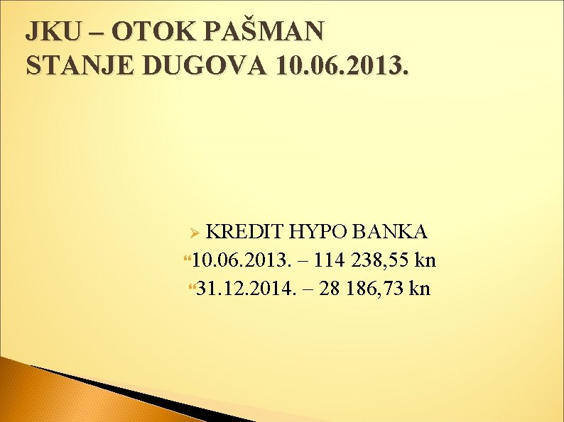 JKU – OTOK PAŠMAN STANJE DUGOVA 10. 06. 2013. KREDIT HYPO BANKA 10. 06.