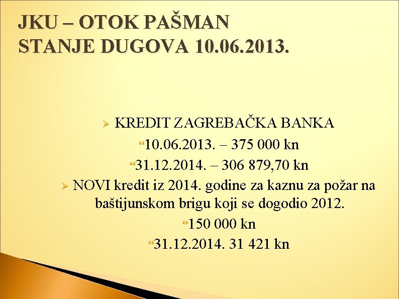 JKU – OTOK PAŠMAN STANJE DUGOVA 10. 06. 2013. KREDIT ZAGREBAČKA BANKA 10. 06.