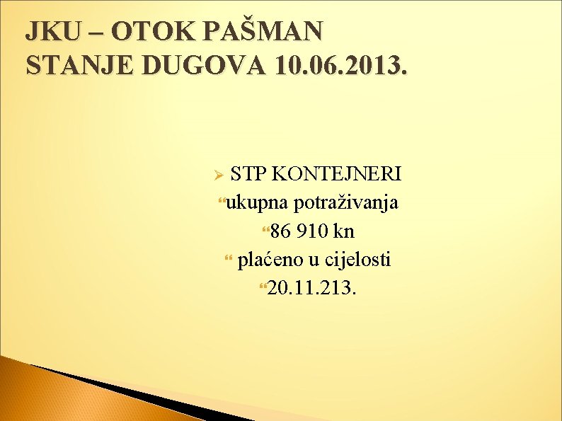 JKU – OTOK PAŠMAN STANJE DUGOVA 10. 06. 2013. STP KONTEJNERI ukupna potraživanja 86