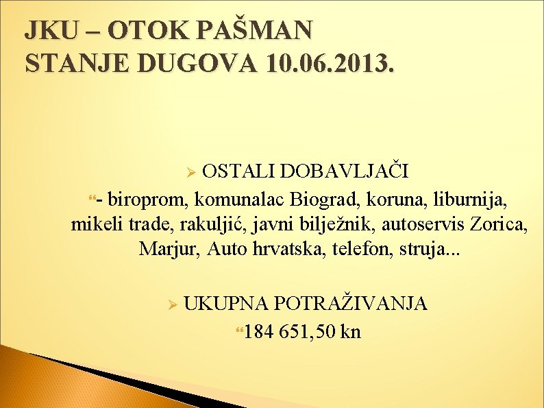 JKU – OTOK PAŠMAN STANJE DUGOVA 10. 06. 2013. OSTALI DOBAVLJAČI - biroprom, komunalac