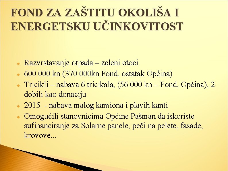 FOND ZA ZAŠTITU OKOLIŠA I ENERGETSKU UČINKOVITOST Razvrstavanje otpada – zeleni otoci 600 000