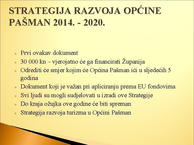 STRATEGIJA RAZVOJA OPĆINE PAŠMAN 2014. - 2020. Prvi ovakav dokument 30 000 kn –
