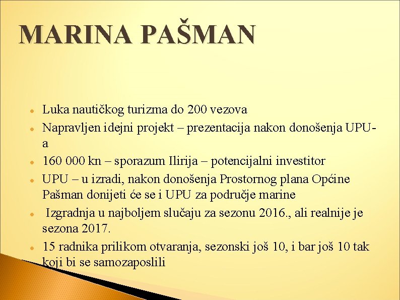 MARINA PAŠMAN Luka nautičkog turizma do 200 vezova Napravljen idejni projekt – prezentacija nakon