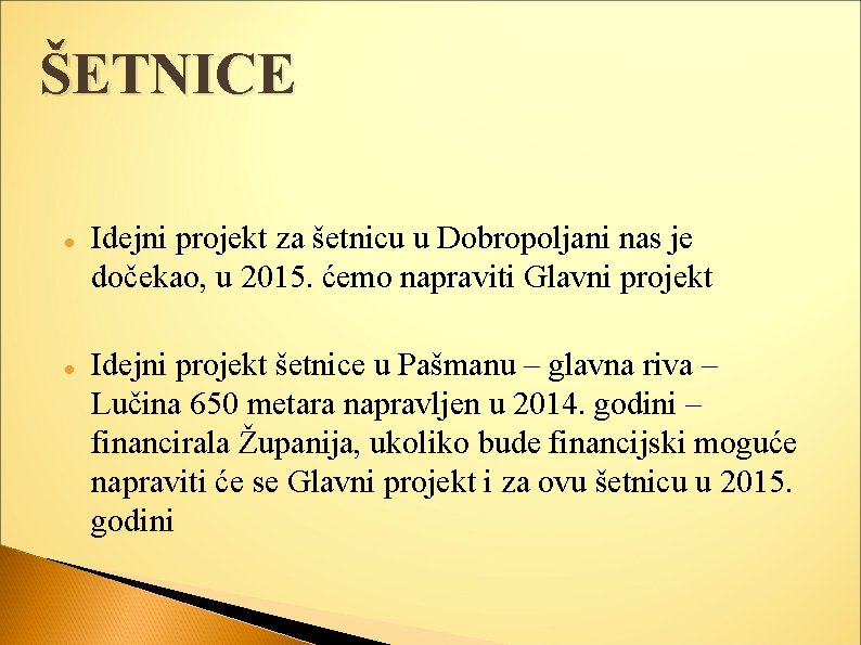 ŠETNICE Idejni projekt za šetnicu u Dobropoljani nas je dočekao, u 2015. ćemo napraviti