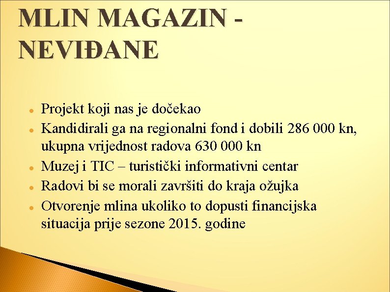 MLIN MAGAZIN NEVIĐANE Projekt koji nas je dočekao Kandidirali ga na regionalni fond i