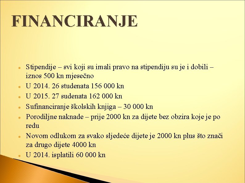 FINANCIRANJE Stipendije – svi koji su imali pravo na stipendiju su je i dobili