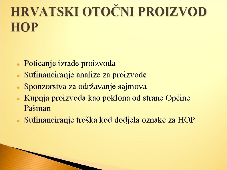 HRVATSKI OTOČNI PROIZVOD HOP Poticanje izrade proizvoda Sufinanciranje analize za proizvode Sponzorstva za održavanje