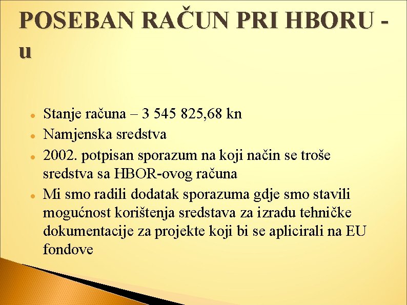 POSEBAN RAČUN PRI HBORU u Stanje računa – 3 545 825, 68 kn Namjenska