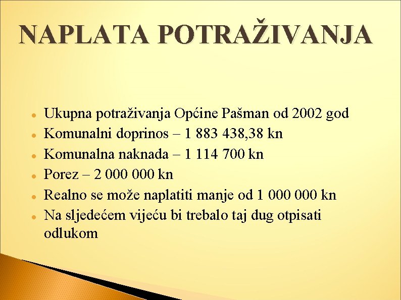 NAPLATA POTRAŽIVANJA Ukupna potraživanja Općine Pašman od 2002 god Komunalni doprinos – 1 883