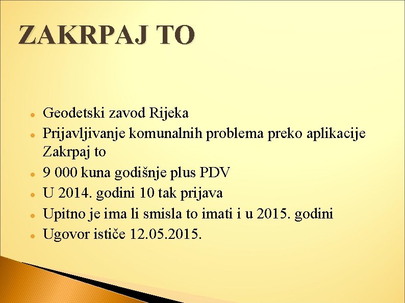 ZAKRPAJ TO Geodetski zavod Rijeka Prijavljivanje komunalnih problema preko aplikacije Zakrpaj to 9 000