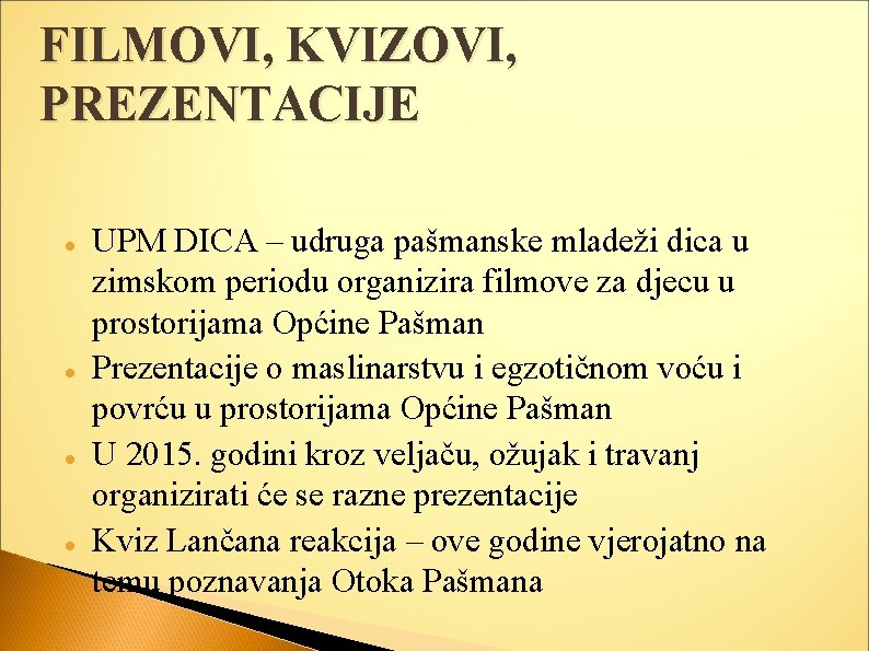 FILMOVI, KVIZOVI, PREZENTACIJE UPM DICA – udruga pašmanske mladeži dica u zimskom periodu organizira