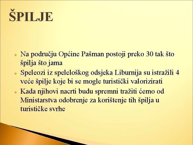 ŠPILJE Na području Općine Pašman postoji preko 30 tak što špilja što jama Speleozi
