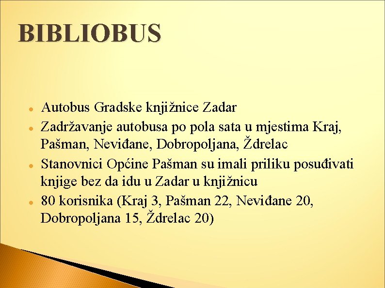 BIBLIOBUS Autobus Gradske knjižnice Zadar Zadržavanje autobusa po pola sata u mjestima Kraj, Pašman,