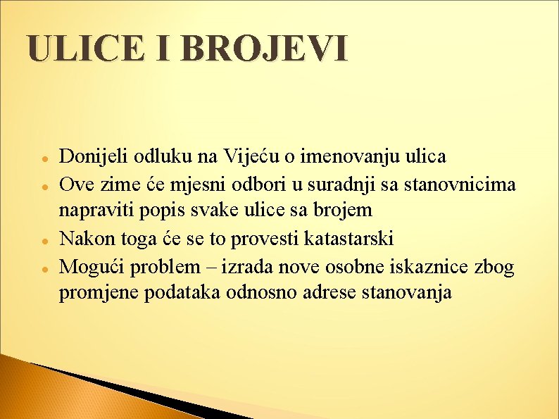 ULICE I BROJEVI Donijeli odluku na Vijeću o imenovanju ulica Ove zime će mjesni